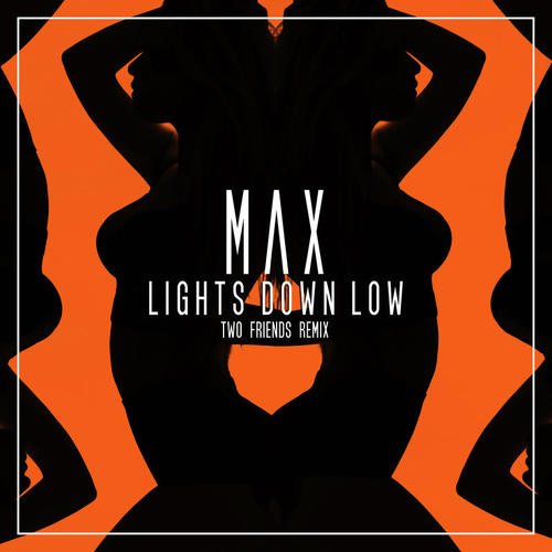 Lights Down Low (Two Friends Remix)