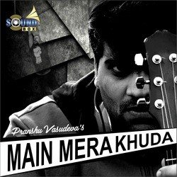 Main Mera Khuda-MykTYA5bTwc