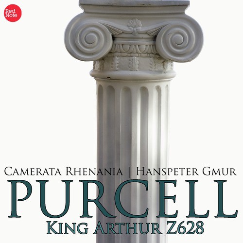 Purcell: King Arthur, or, The British Worthy, semi-opera, Z. 628 (Excerpts)