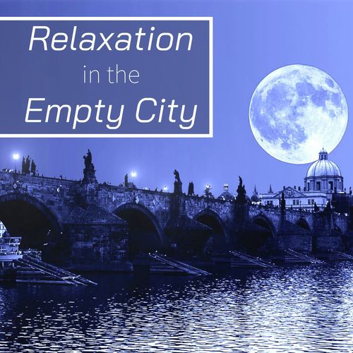 Relaxation in the Empty City: Music to Find Your Inner Self in Solitude