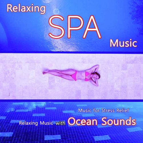 Relaxing Spa Music: Music for Stress Relief, Relaxing Music with Ocean Sounds