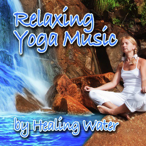 Relaxing Yoga Music by a Healing Water (Nature Sounds and Music)