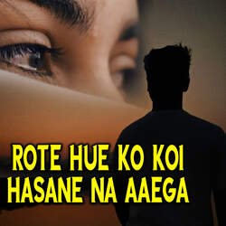 Rote Hue Ko Koi Hasane Na Aayega-GwxcfwxkQFY