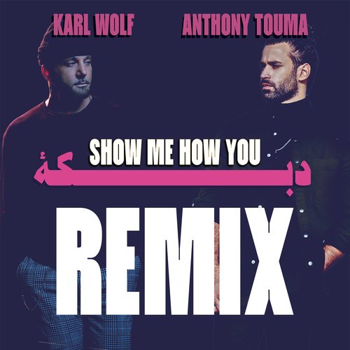 Show Me How You Dabke (Karl Wolf Remix)_poster_image