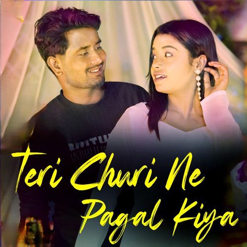 Teri Churi Ne Pagal Kiya
