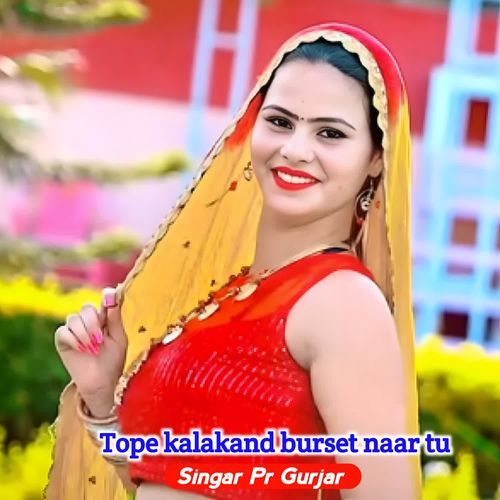 Tope kalakand burset naar tu