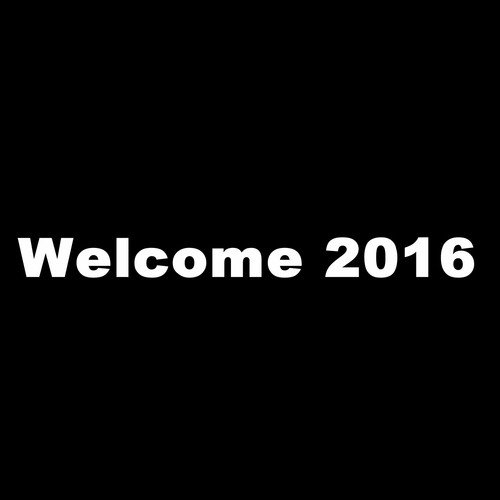 Welcome 2016