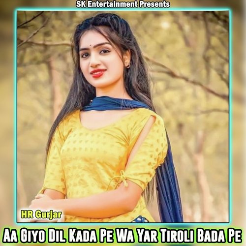 Aa Giyo Dil Kada Pe Wa Yar Tiroli Bada Pe