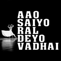 Aao Saiyo Ral Deyo Vadhai-CgQ-ZTUHWwo