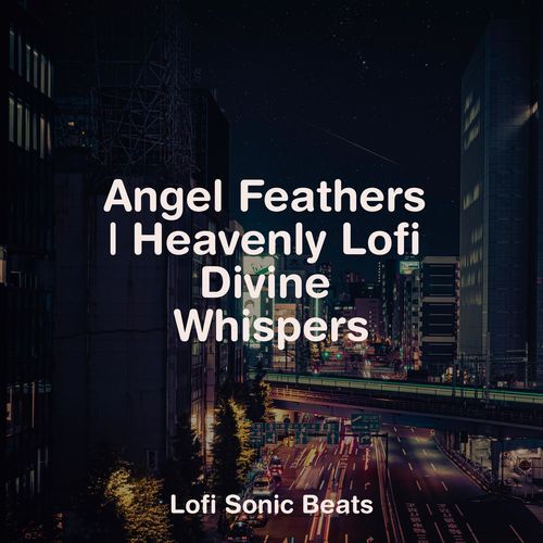 Angel Feathers | Heavenly Lofi Divine Whispers_poster_image