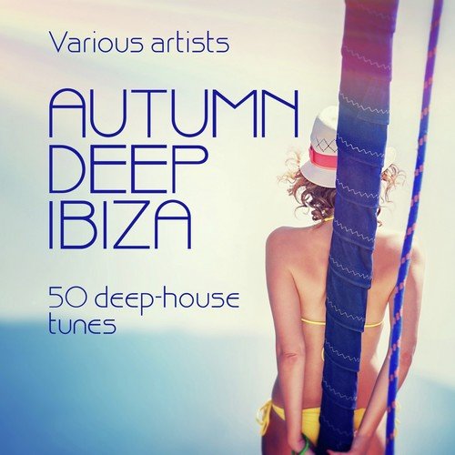 Autumn Deep Ibiza (50 Deep-House Tunes)