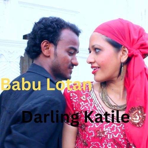 Babu Lotan Darling Katile