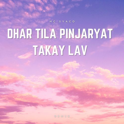 Dhar Tila Pinjaryat Takay Lav (Remix)