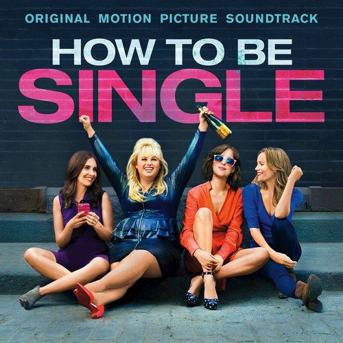 How To Be Single: Original Motion Picture Soundtrack