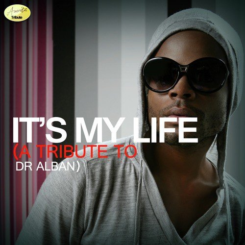 It's My Life - A Tribute to Dr Alban