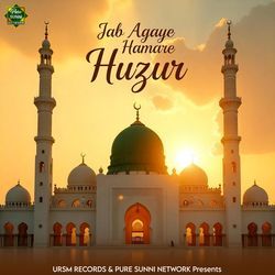 Jab Aagaye Hamare Huzur