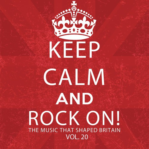 Keep Calm and Rock On! The Music That Shaped Britain, Vol. 20