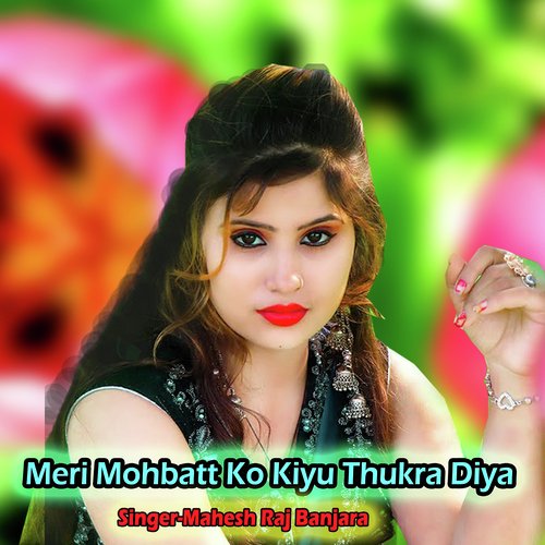 Meri Mohbatt Ko Kiyu Thukra Diya