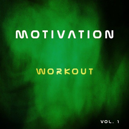 Motivation Workout, Vol. 1 (30 Songs Fitness Gym Health Running Active)