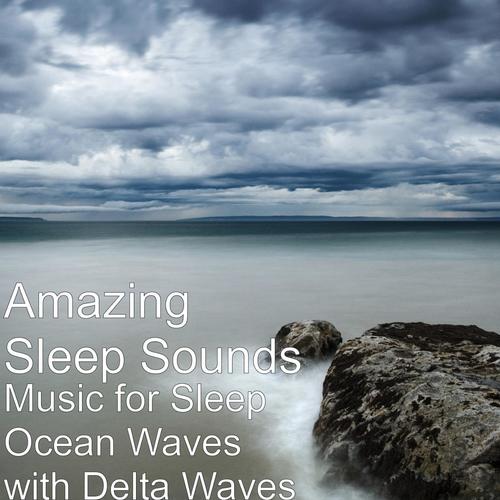 Music for Sleep Ocean Waves with Delta Waves