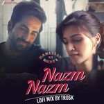 Nazm Nazm Lofi Mix by Trosk