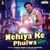 Nehiya Ke Phulwa Remix