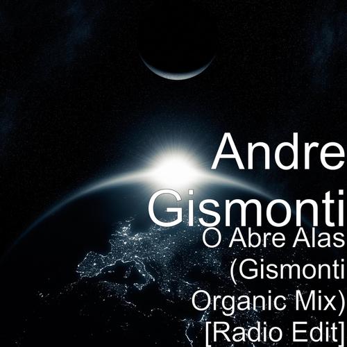 O Abre Alas (Gismonti Organic Mix) [Radio Edit]