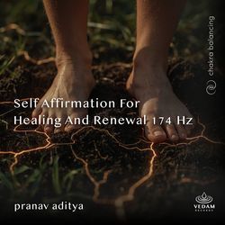 Self Affirmation for Healing and Renewal 174 Hz