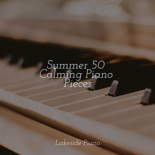 Summer 50 Calming Piano Pieces