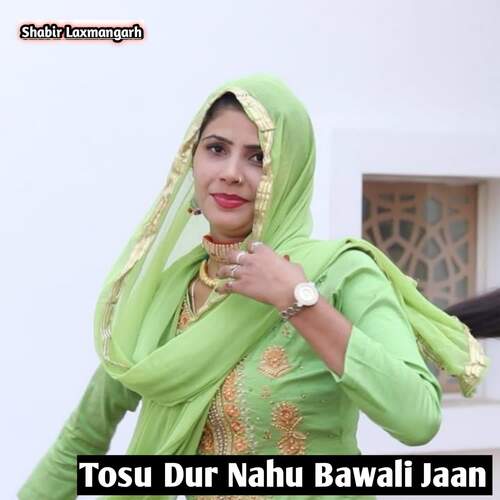 Tosu Dur Nahu Bawali Jaan