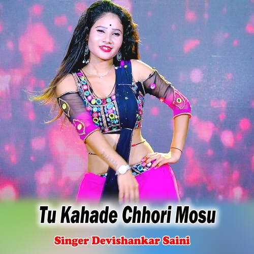 Tu Kahade Chhori Mosu