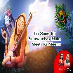 Tu Sone Ka Sanwariya Main Meeti Ki Meera-PgklbiYEBmQ