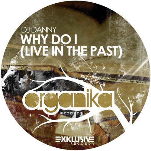 Why Do I (Live in the Past) - 2