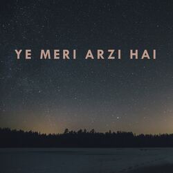 YE MERI ARZI HAI-AQZYex9CcwI