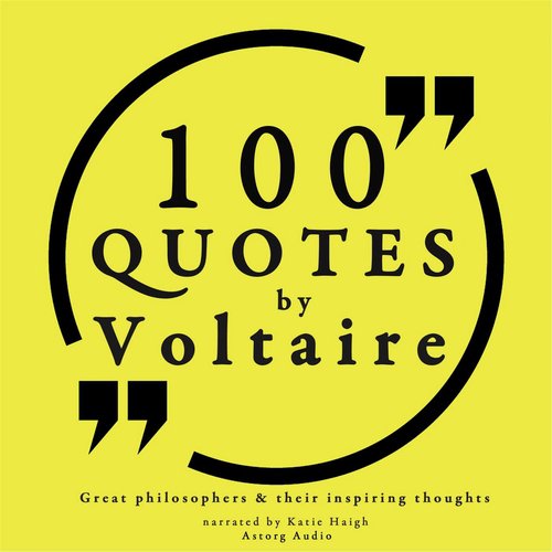 100 Quotes By Voltaire Great Philosophers And Their Inspiring