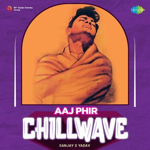 Aaj Phir - Chillwave