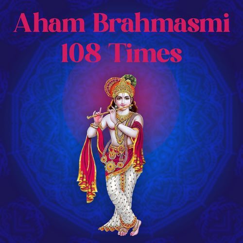 Aham Brahmasmi 108 Times