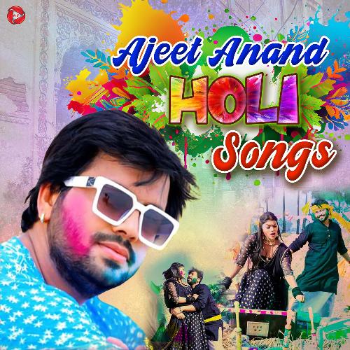 Ajeet Anand Holi Songs