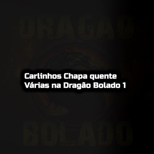 Carlinhos Chapa quente Várias na Dragão Bolado 1_poster_image