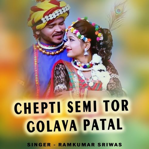 Chepti Semi Tor Golava Patal
