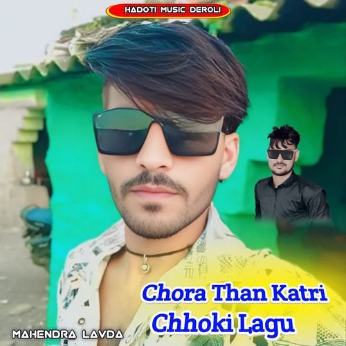 Chora Than Katri Chhoki Lagu