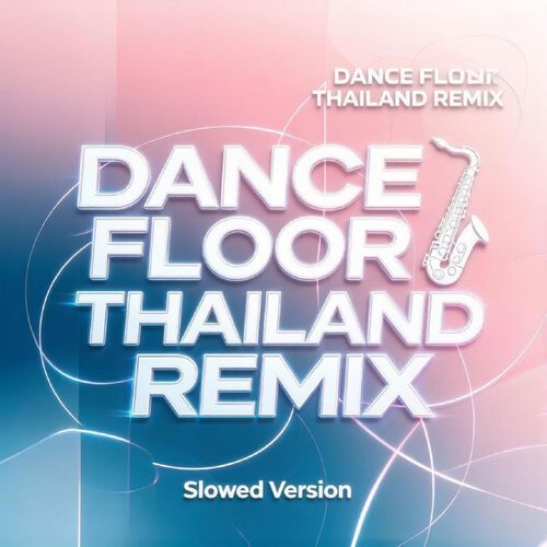 Dance Floor (Thailand Remix) [Slowed Version]