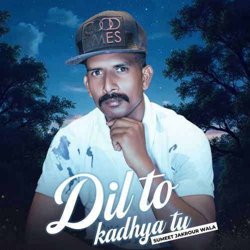 Dil to Kadhya Tu