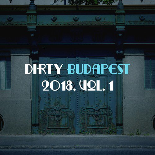Dirty Budapest 2018, Vol. 1