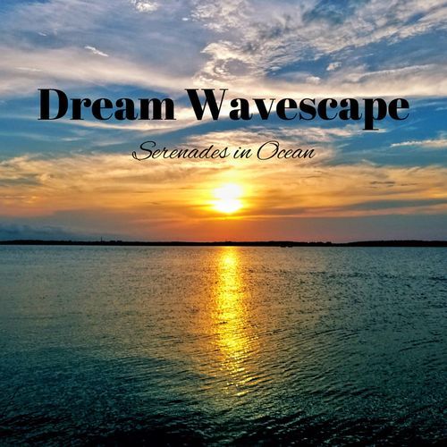 Dream Wavescape: Serenades in Ocean