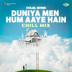 Duniya Men Hum Aaye Hain - Chill Mix-RToBZQRnA0U