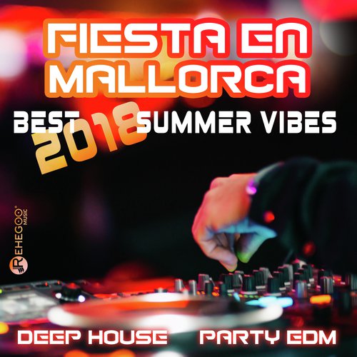 Fiesta en Mallorca (Best 2018 Summer Vibes, Deep House, Party EDM)