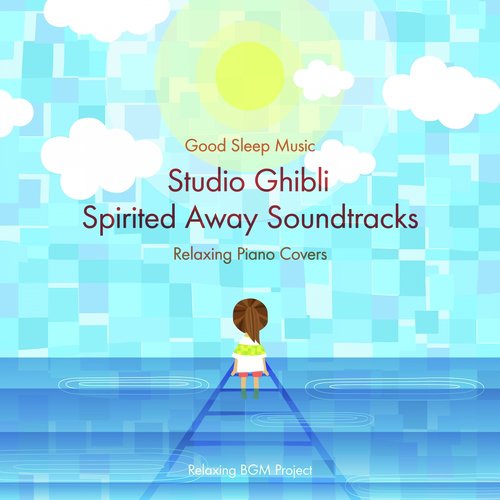 Ejercicio mañanero embargo Mezquita Good Sleep Music: Studio Ghibli Spirited Away Soundtracks: Relaxing Piano  Covers Songs Download - Free Online Songs @ JioSaavn