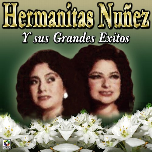 Hermanitas Nuñez Y Sus Grandes Éxitos