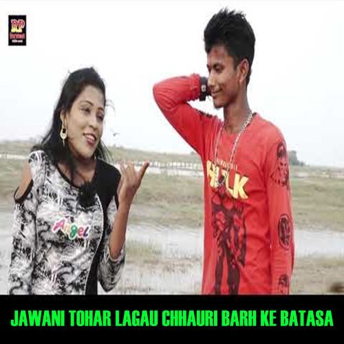 Jawani Tohar Lagau Chhauri Barh Ke Batasa